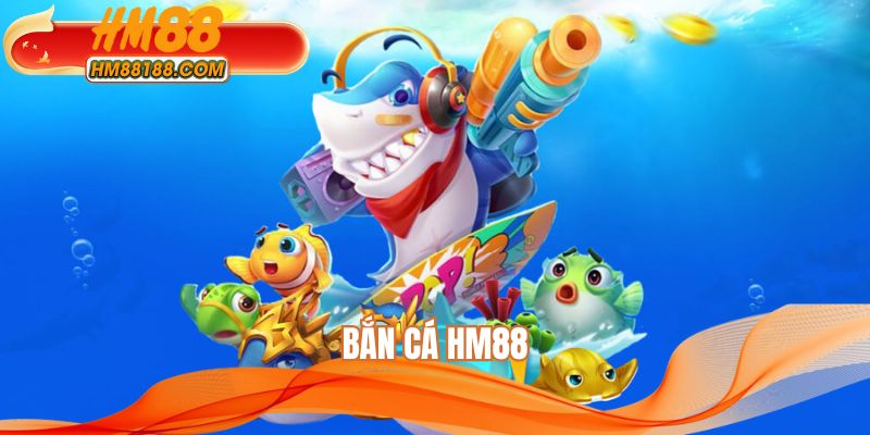 Bắn Cá HM88