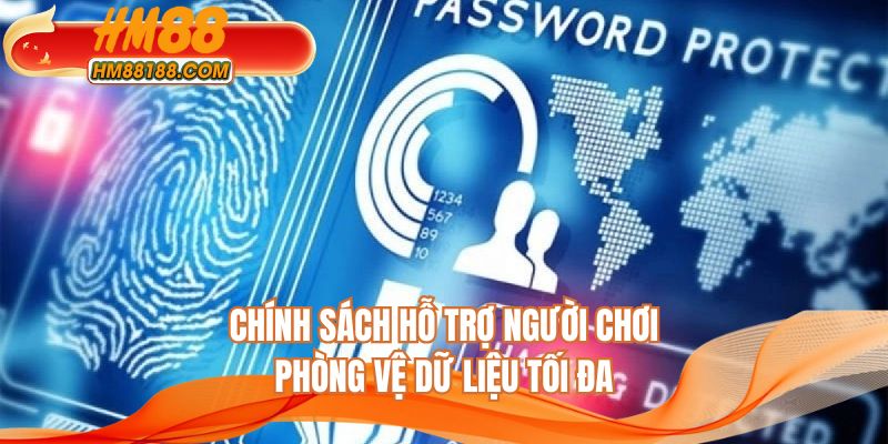 Chính sách hỗ trợ người chơi phòng vệ dữ liệu tối đa