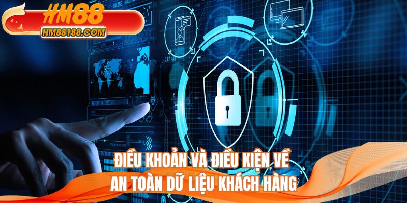 Điều khoản và điều kiện về an toàn dữ liệu khách hàng