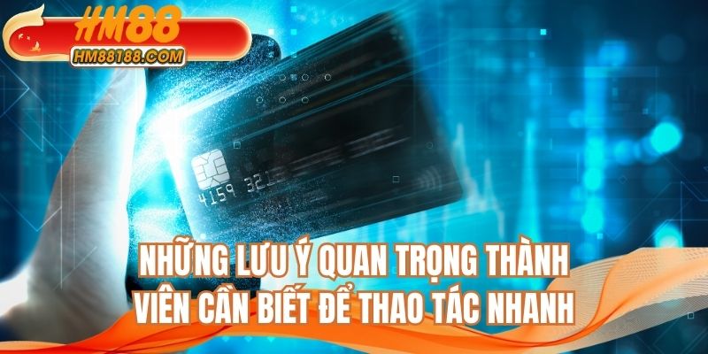 Những lưu ý quan trọng thành viên cần biết để thao tác nhanh