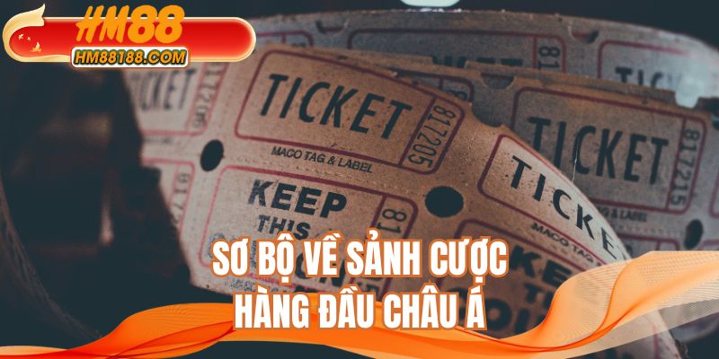 Sơ bộ về sảnh cược hàng đầu Châu Á